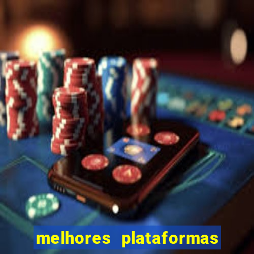 melhores plataformas do tigrinho